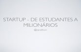 Startup  De estudantes à milionários