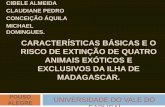 Características básicas e o risco de extinção de quatro animais exóticos e exclusivos da Ilha de Madagascar.