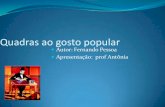 Quadras ao gosto popular autor  Fernando pessoa, apresentação Prof. Antônia de Fátima Codonho  Ativ. 2 e 3 l