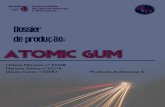 Dossier de Produção - Atomic Gum