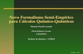 Novo Formalismo Semi-Empírico para Cálculos Químico-Quânticos