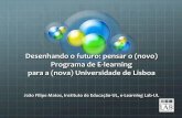 Desenhando o futuro: pensar o (novo) Programa de E-learning para a (nova) Universidade de Lisboa