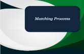 Matching Process