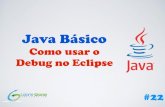 [Curso Java Basico] Aula 22: Como debugar no Eclipse