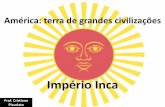 152 abc america terra de grandes civilizações imperio inca