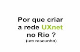 Por que Criar a Rede UXnet no Rio?