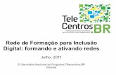 Apresentação da Rede de Formação -  2º  Seminário Nacional do Programa Telecentros.BR