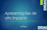 Apresentações de Alto Impacto com Célio Belém - Ideias Weekend - FB Ideias