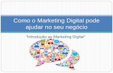 Introdução ao marketing digital: Como o Marketing Digital pode ajudar no seu negócio