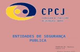 CPCJ - Entidades de Segurança Publica