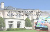 O futuro e agora! com automação residencial