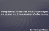 Perspectivas e usos de novas tecnologias no ensino de língua materna/estrangeira