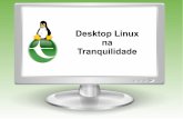 Desktop linux na tranquilidade - Apresentação na Optimus