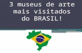 3 museus de arte mais visitados do Brasil