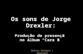 Os sons de Jorge Drexler: Produção de presença  no álbum “Cara B”