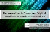Do monitor à caverna digital: experiências de imersão no contexto virtual