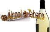 Álcool e Tabaco