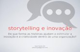 Storytelling e inovação: usar as histórias para estimular a criatividade e a inovação numa organização