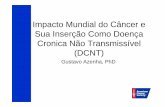 A Força da Mídia em Articulação com a Voz do Paciente - Impacto Mundial do Câncer e sua Inserção como Doenção Não-Transmissível -DCNT (Dr.Gustavo Azenha, PhD)