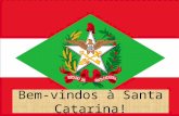 Bem- vindos à Santa Catarina!