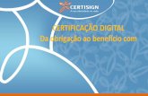 Fluig - Certificação digital, da obrigação ao benefício, agora no fluig - Arthur Scarparto - Certisign