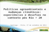 Políticas agroambientais e mudanças climáticas: experiências e desafios no contexto pós Rio +20