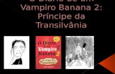 Diário de um banana2 principe da transilvania