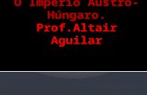 Império Austro - Húngaro - Prof. Altair Aguilar