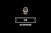 UX - Be Awesome