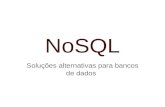 NoSQL - Soluções alternativas para bancos de dados