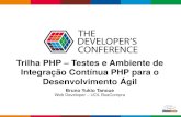 TDC 2015 - Trilha PHP - Testes e Ambiente de Integração Contínua PHP para o Desenvolvimento Ágil : de um desenvolvedor para desenvolvedores.
