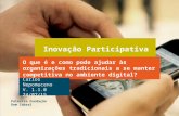 Inovação participativa - O que é e como pode ajudar às organizações tradicionais?
