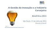 Palestra gestão da inovação e a indústria cervejeira eduardo grizendi brasil brau 2015