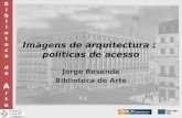 Imagens de Arquitectura: políticas de acesso / Jorge Resende
