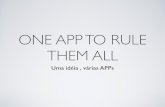 One App To Rule Them All