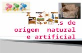 Materiais de origem natural e artificial
