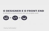 O Designer e o Front-end - A relação e os processos em um projeto web.