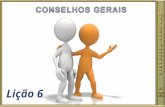 LIÇÃO 06 - CONSELHOS GERAIS