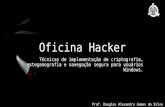 OFICINA HACKER - Técnicas de Esteganografia, Criptografia e Navegação Segura