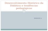Desenvolvimento Histórico Da Didática e Tendências Pedagógicas