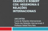 4. Gramsci e Robert Cox Hegemonia e Relações Internacionais (Atualizado)