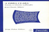 Jean-Claude Milner - A Obra Clara - Lacan, A Ciência, A Filosofia