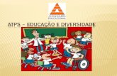 ATPS – Educação e Diversidade Slides 2013