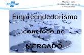 Empreendedorismo com foco no  MERCADO - Marta Aresta