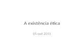 A Existência Ética 19 Out 2011