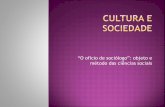 Aula 2 Cultura e sociedade - o ofício do sociólogo