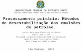 Processamento primário Métodos de desestabilização das emulsões de petróleo.