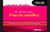 A Arte Da Persuasao - Consiga t - James Borg