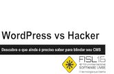 Fisl 16 – WordPress vs Hacker – descubra o que ainda é preciso saber para blindar seu cms