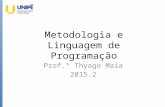 Metodologia e Linguagem de Programação - 2015.2 - Aula 2